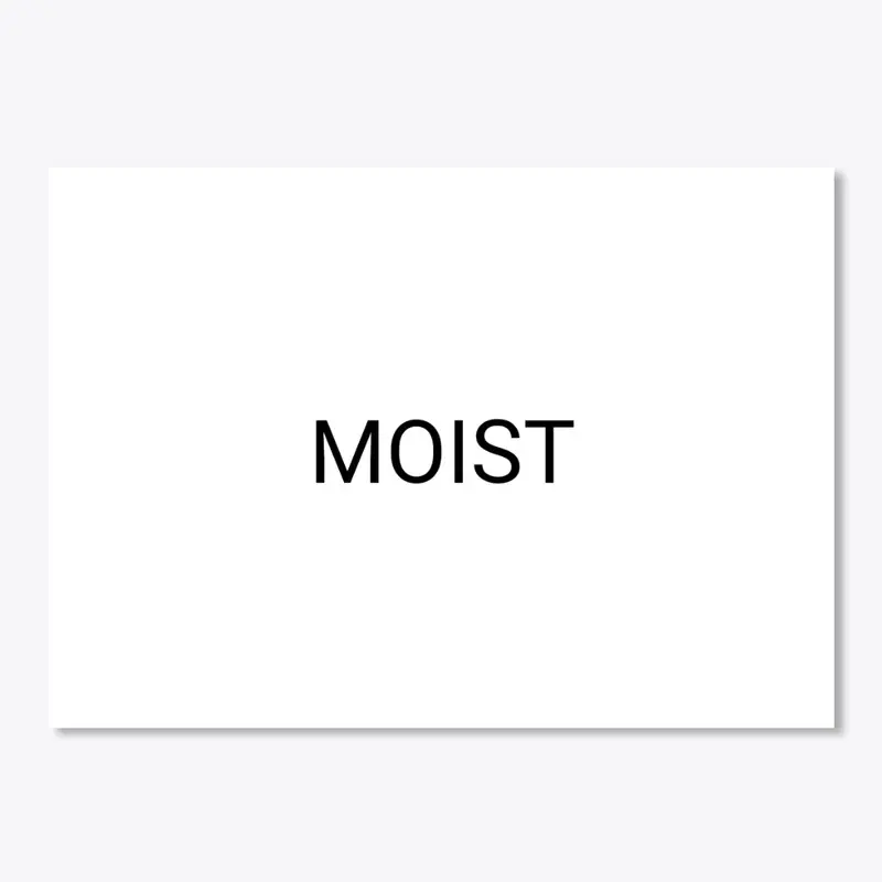 MOIST