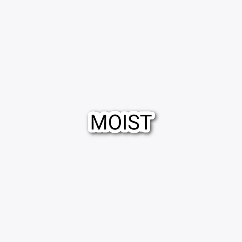 MOIST